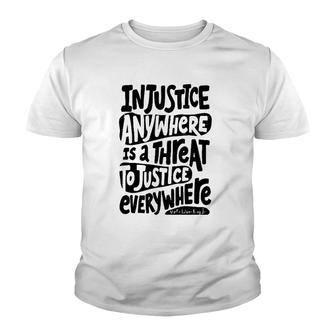 Injustice Anywhere Is A Threat To The Justice Everywhere Youth T-shirt | Mazezy DE