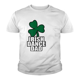 Irish Dance Dad For All The Dads Who Have Irish Dancers Youth T-shirt | Mazezy