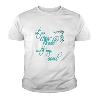 It Is Well With My Soul Christian Theme Youth T-shirt | Mazezy
