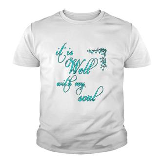 It Is Well With My Soul Christian Theme Youth T-shirt | Mazezy