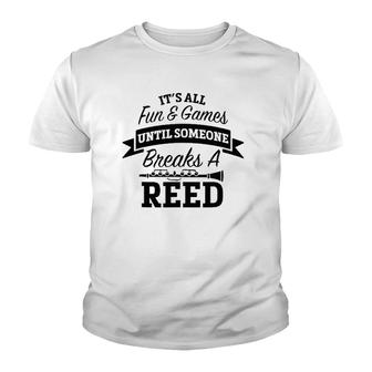 It's All Fun Games Someone Breaks A Reed Marching Band Youth T-shirt | Mazezy