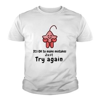 It's Ok To Make Mistakes Just Try Again Youth T-shirt | Mazezy