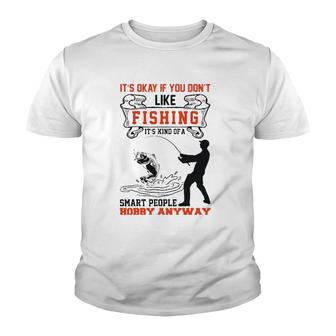It's Okay If You Don't Like Fishing Smart People Hobby Youth T-shirt | Mazezy