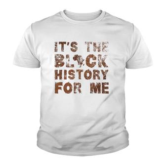 It's The Black History For Me Black History Month African Youth T-shirt | Mazezy
