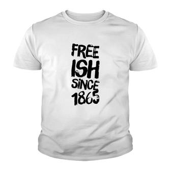 Juneteenth Freeish Since 1865 Black History Month Youth T-shirt | Mazezy