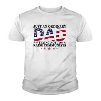 Just An Ordinary Dad Trying Not To Raise Communists Father's Youth T-shirt | Mazezy