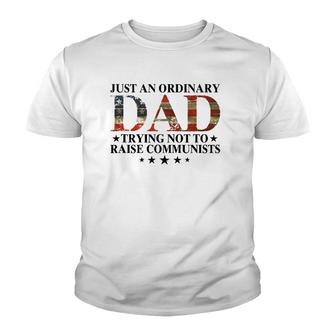 Just An Ordinary Dad Trying Not To Raise Communists Gift Dad Youth T-shirt | Mazezy