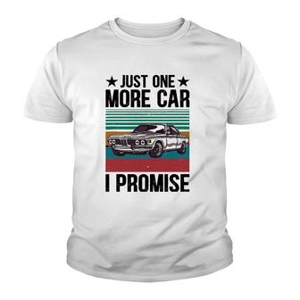 Just One More Car I Promise Vintage Funny Car Lover Mechanic Youth T-shirt | Mazezy
