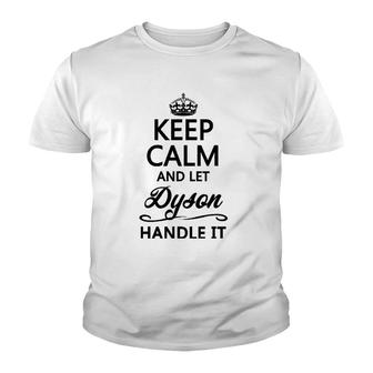 Keep Calm And Let Dyson Handle It Funny Name Gift Youth T-shirt | Mazezy