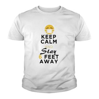 Keep Calm & Stay 6 Feet Away Funny Sarcastic Joke Youth T-shirt | Mazezy