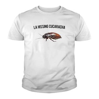 La Hissing Cucaracha, Giant Hissing Cockroach Design Youth T-shirt | Mazezy