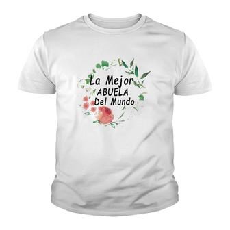 La Mejor Abuela Del Mundo Spanish Mothers Gifts Youth T-shirt | Mazezy