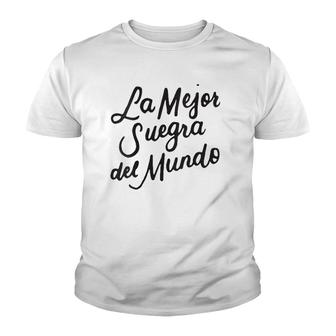 La Mejor Suegra Del Mundo Spanish Mother In Law Gifts Youth T-shirt | Mazezy UK