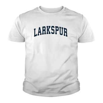 Larkspur California Ca Vintage Sports Design Navy Design Youth T-shirt | Mazezy