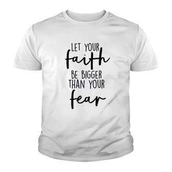 Let Your Faith Be Bigger Than Your Fear Youth T-shirt | Mazezy