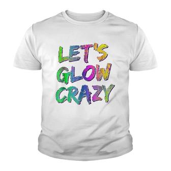 Lets Glow Crazy Neon Glow Dance Youth T-shirt - Thegiftio UK