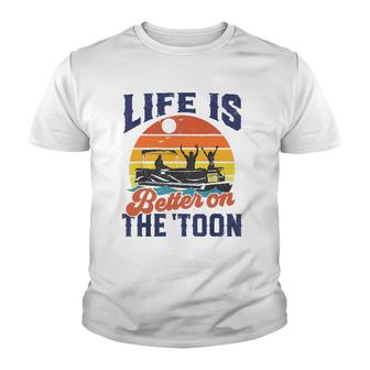 Life Is Better On The Toon Pontoon Boat Boating Fathers Youth T-shirt | Mazezy