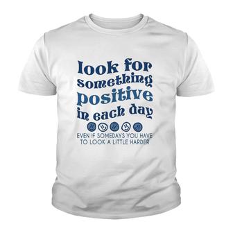 Look For Something Positive In Each Day Trendy Clothing Youth T-shirt | Mazezy