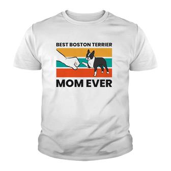 Love Boston Terrier Dogs Best Boston Terrier Mom Ever Youth T-shirt | Mazezy