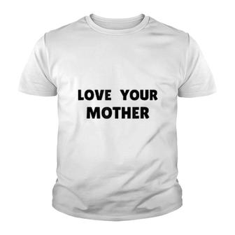Love Your Mom Youth T-shirt | Mazezy