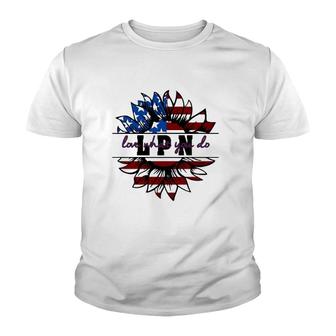 Lpn Gift Appreciation Love What You Do American Flag Sunflower Patriotic 4Th Of July Youth T-shirt | Mazezy