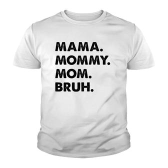 Mama Mommy Mom Bruh Mommy And Me Mom Funny Premium Youth T-shirt | Mazezy