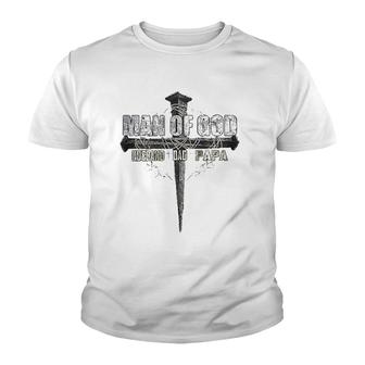 Man Of God Husband Dad Papa Christian Cross Father's Day Youth T-shirt | Mazezy