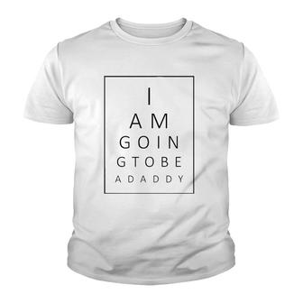 Mens I Am Going To Be A Daddy Baby Announcement Youth T-shirt | Mazezy