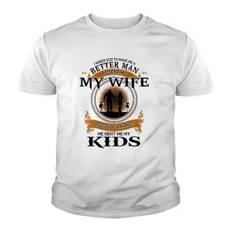Mens I Asked God To Make Me A Better Man He Sent Me My Wife Youth T-shirt | Mazezy