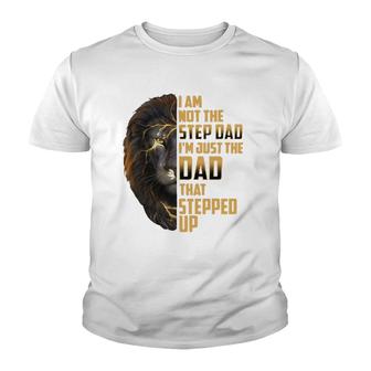 Mens I'm Not The Stepdad I'm The Dad That Stepped Up Father's Day Youth T-shirt | Mazezy