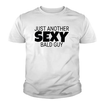 Mens Just Another Sexy Bald Guy Dad Husband Grandpa Humor Youth T-shirt | Mazezy