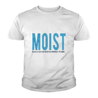 Moist Because Someone Hates This Word Youth T-shirt | Mazezy