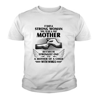 Mom Of Angel Baby Mother's Day Gift The Strongest One To Be A Mother Of A Child With Wings Youth T-shirt | Mazezy