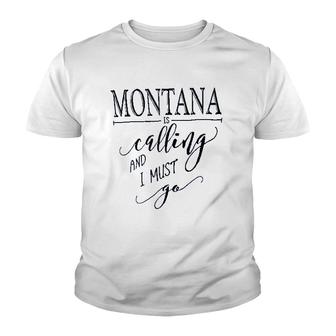 Montana Is Calling I Must Go Youth T-shirt | Mazezy
