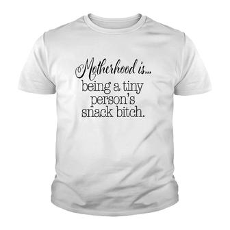 Motherhood Is Tiny Person's Snack Bitch Funny Youth T-shirt | Mazezy UK