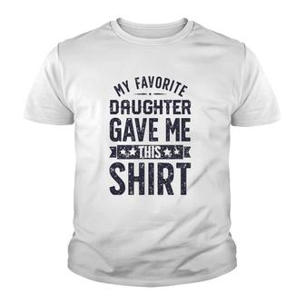 My Favorite Daughter Gave Me Father's Day Gifts Clothes Youth T-shirt | Mazezy