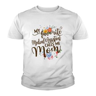My Favorite Medical Assistant Calls Me Mom Mother's Day Youth T-shirt | Mazezy