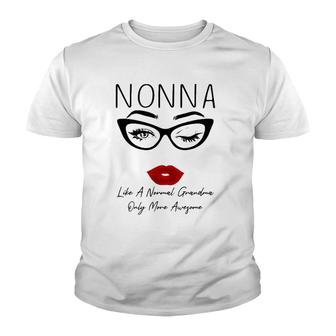 Nonna Like A Normal Grandma Only More Awesome Glasses Face Youth T-shirt | Mazezy