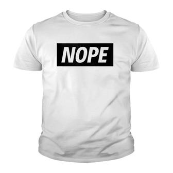 Nope Sarcastic Funny Saying No Youth T-shirt | Mazezy