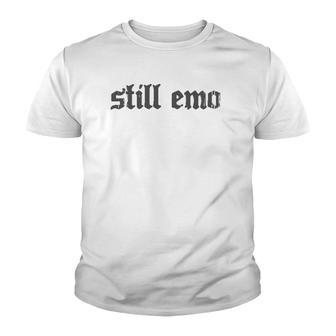Nu Goth Still Emo Grey Text Youth T-shirt | Mazezy
