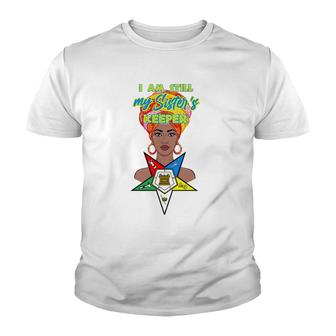 Oes Im Still My Sisters Keeper Order Of The Eastern Star Youth T-shirt | Mazezy