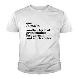 Oma Another Term Of Grandmother Just German And Much Cooler Youth T-shirt | Mazezy