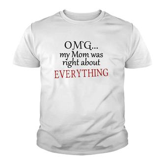 Omg My Mom Was Right About Everything Mother's Day Gift Youth T-shirt | Mazezy