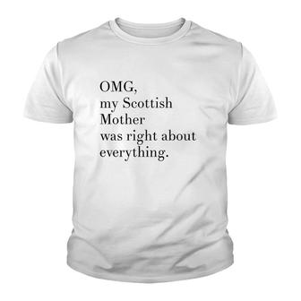 Omg My Scottish Mother Was Right About Everything Youth T-shirt | Mazezy