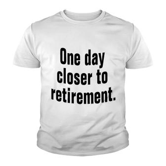 One Day Closer To Retirement Youth T-shirt - Thegiftio UK