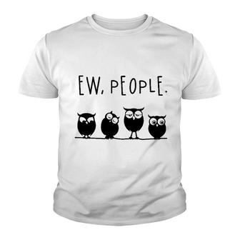 Owls Ew People Youth T-shirt | Mazezy