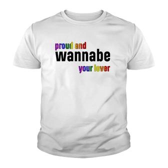 Proud And WanNabe Your Lover For Lesbian Gay Pride Lgbt Youth T-shirt | Mazezy