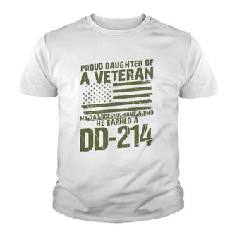 Proud Daughter Of A Veteran My Dad Doesn't Have A Phd Dd214 Ver2 Youth T-shirt | Mazezy