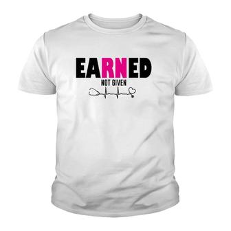 Proud Registered Nurse Earned Not Given Rn Emt Cna Gift Youth T-shirt | Mazezy