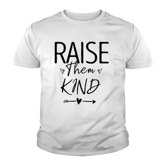 Raise Them Kind, Cute Mom Gift For Her Mothers Day Novelty Youth T-shirt | Mazezy